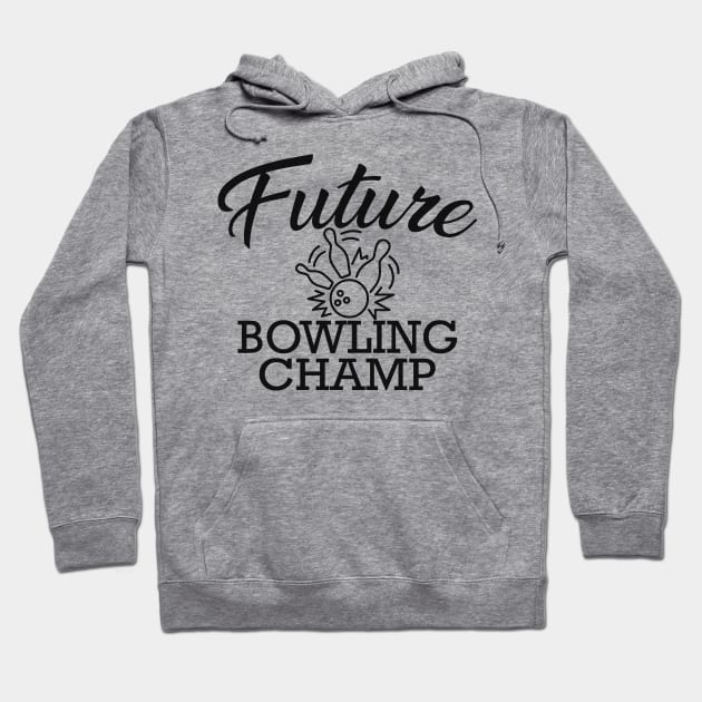 Bowler - Future bowling champ Hoodie by KC Happy Shop